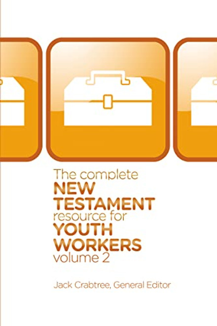 The Complete New Testament Resource for Youth Workers, Volume 2 by Jack Crabtree, 9780310670360