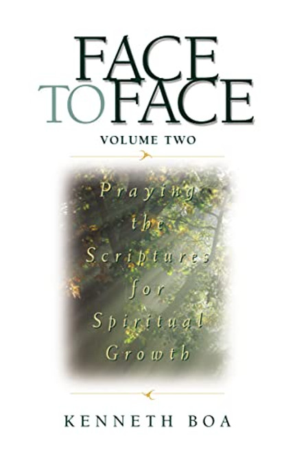 Face to Face, Volume Two (Praying the Scriptures for Spiritual Growth (A 90-Day Devotional)) by Kenneth D. Boa, 9780310925521