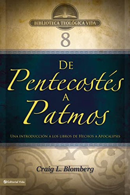 BTV # 08: De Pentecostés a Patmos (Una introducción a los libros de Hechos a Apocalipsis) (Spanish Edition) by Craig L. Blomberg, 9780829753868