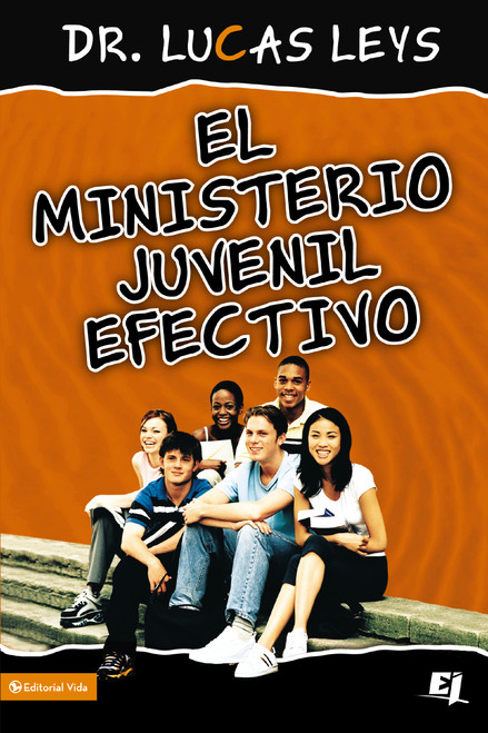 El ministerio juvenil efectivo, versión revisada (Spanish Edition) by Lucas Leys, 9780829755084