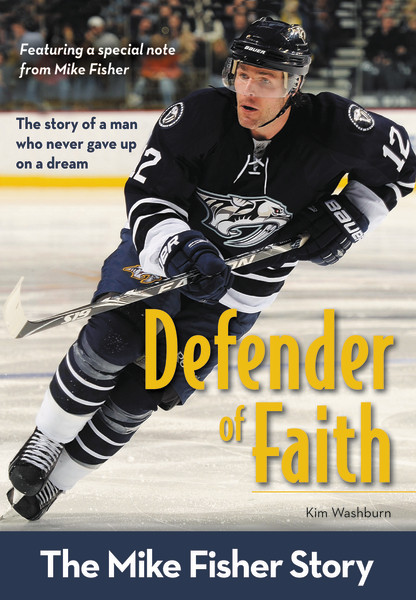 Defender of Faith: The Mike Fisher Story by Kim Washburn, 9780310725404