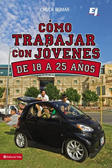 Como trabajar con jóvenes de 18 a 25 años (Spanish Edition) by Chuck Bomar, 9780829757828