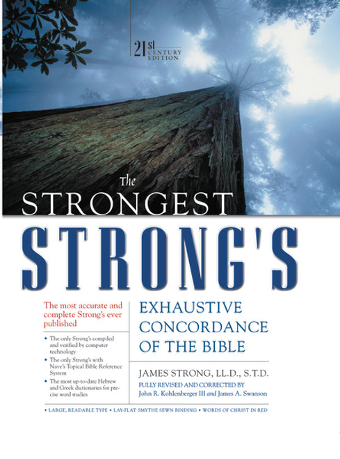 The Strongest Strong's Exhaustive Concordance of the Bible (21st Century Edition) by James Strong, John R. Kohlenberger III, James A. Swanson, 9780310233435