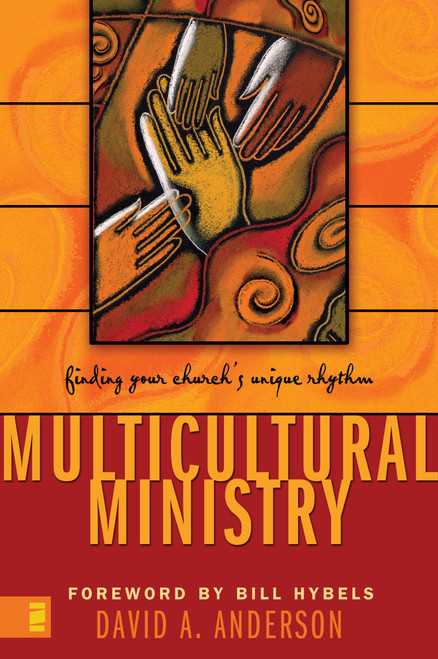 Multicultural Ministry (Finding Your Church's Unique Rhythm) by David A. Anderson, Bill Hybels, 9780310251583