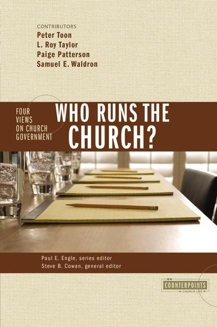 Who Runs the Church? (4 Views on Church Government) by Stanley N. Gundry, Steven B. Cowan, Peter Toon, L. Roy Taylor, Paige Patterson, Sam E. Waldron, Zondervan, 9780310246077