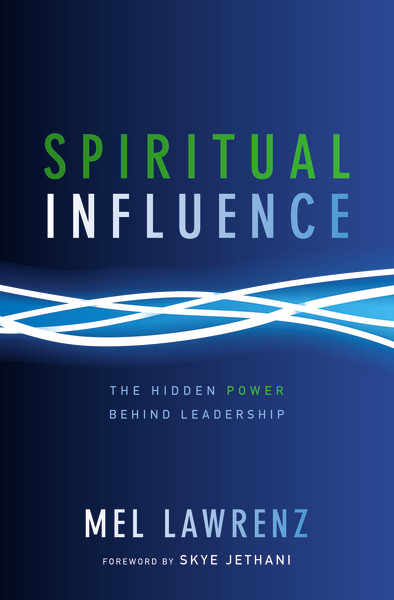 Spiritual Influence (The Hidden Power Behind Leadership) by Mel Lawrenz, 9780310492702