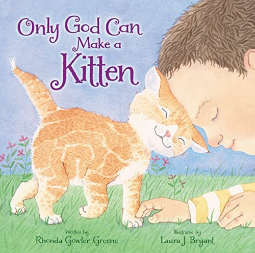 Only God Can Make a Kitten by Rhonda Gowler Greene, Laura J. Bryant, 9780310731702