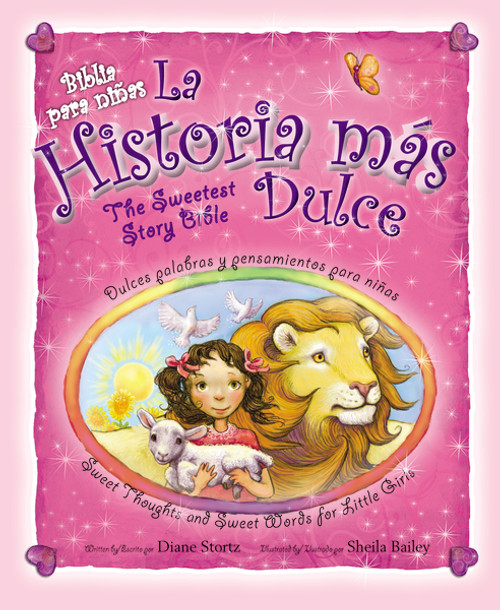 La historia más dulce, bilingüe (Tiernas palabras y pensamientos para niñas / Sweet Thoughts and Sweet Words for Little Girls) by Diane Stortz, 9780829758139