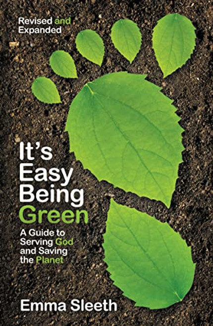 It's Easy Being Green, Revised and Expanded Edition (A Guide to Serving God and Saving the Planet) by Emma Sleeth, 9780310730064