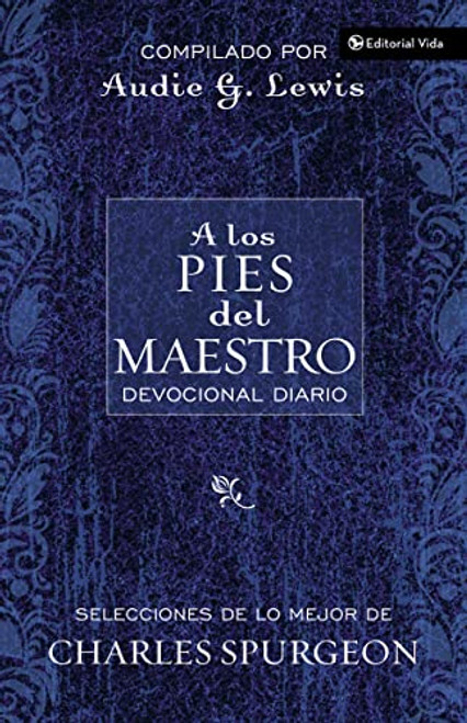 A los pies del Maestro (Diario devocional) (Spanish Edition) by Audie G. Lewis, Charles H. Spurgeon, 9780829747294