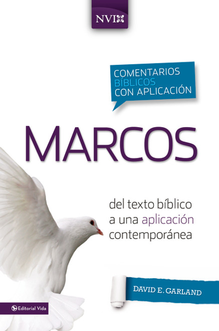 Comentario bíblico con aplicación NVI Marcos (Del texto bíblico a una aplicación contemporánea) by David E. Garland , 9780829759358
