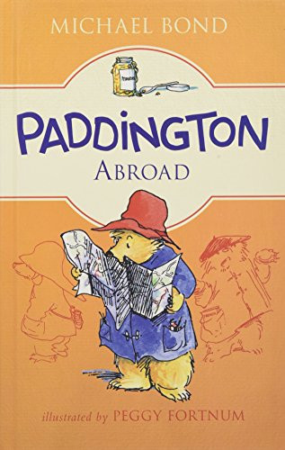 Paddington Abroad by Michael Bond, Peggy Fortnum, 9780062312228