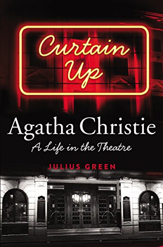 Curtain Up (Agatha Christie: A Life in the Theatre) by Julius Green, 9780062313393
