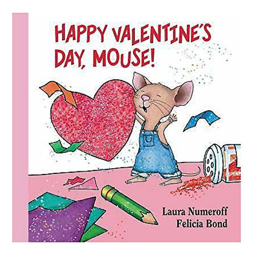 Happy Valentine's Day, Mouse! Lap Edition by Laura Numeroff, Felicia Bond, 9780062427403