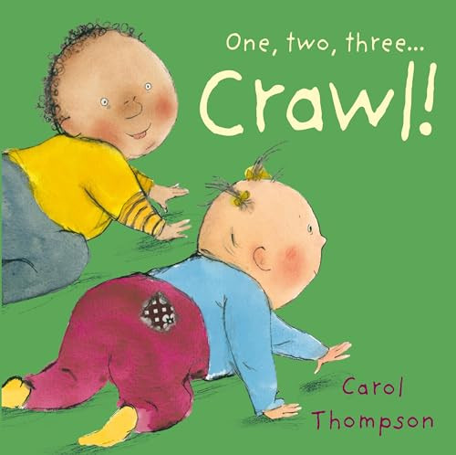 Crawl! by Carol Thompson, Carol Thompson, 9781846436147