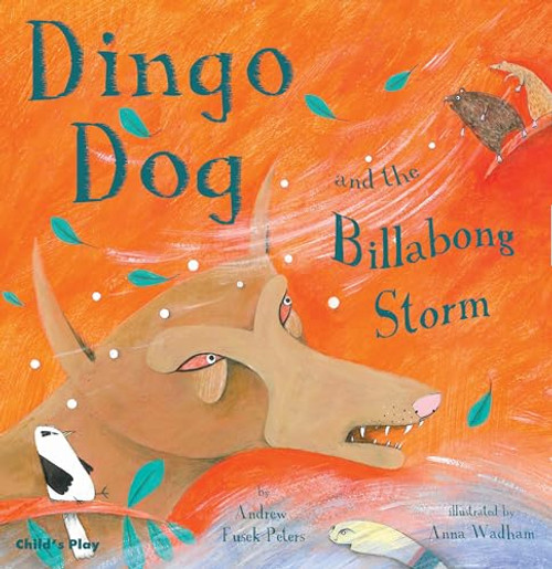 Dingo Dog and the Billabong Storm by Andrew Fusek Peters, Anna Wadham, 9781846432477