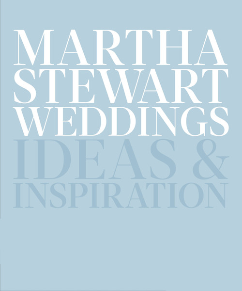 Martha Stewart Weddings (Ideas and Inspiration) by Editors Of Martha Stewart Weddings, 9780307954657