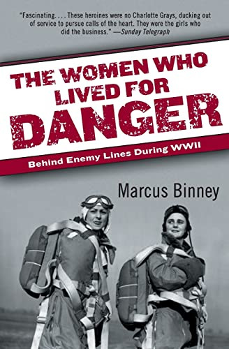 The Women Who Lived for Danger (Behind Enemy Lines During WWII) by Marcus Binney, 9780060540883