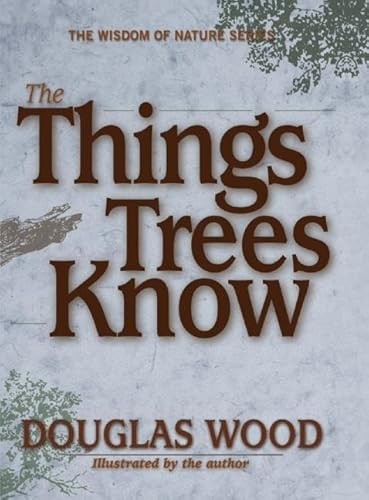The Things Trees Know (Miniature Edition) by Douglas Wood, 9781591931300