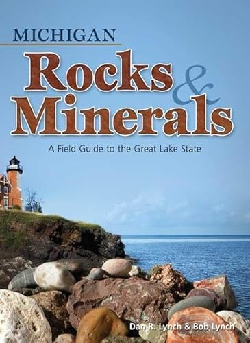 Michigan Rocks & Minerals (A Field Guide to the Great Lake State) (Miniature Edition) by Dan R. Lynch, Bob Lynch, 9781591932390