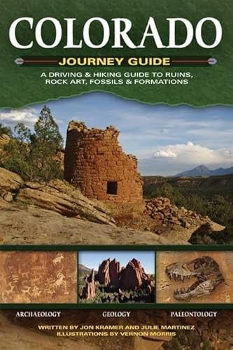 Colorado Journey Guide (A Driving & Hiking Guide to Ruins, Rock Art, Fossils & Formations) by Jon Kramer, Julie Martinez, Vernon Morris, 9781591932086