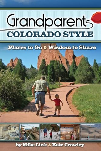 Grandparents Colorado Style (Places to Go & Wisdom to Share) by Mike Link, Kate Crowley, 9781591932277