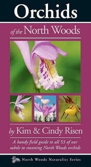 Orchids of the North Woods by Kim and Cindy Risen, 9780979200670