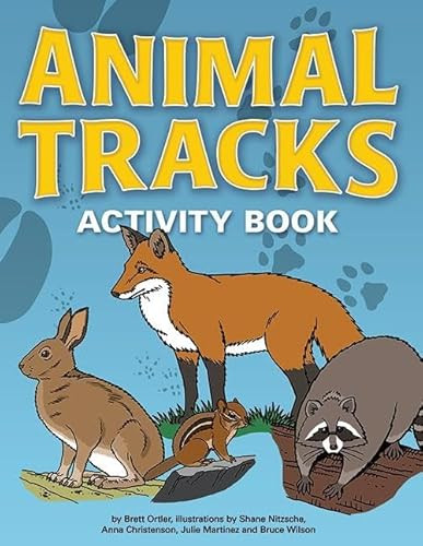 Animal Tracks Activity Book by Brett Ortler, Shane Nitzsche, Anna Christenson, Julie Martinez, Bruce Wilson, 9781591935384