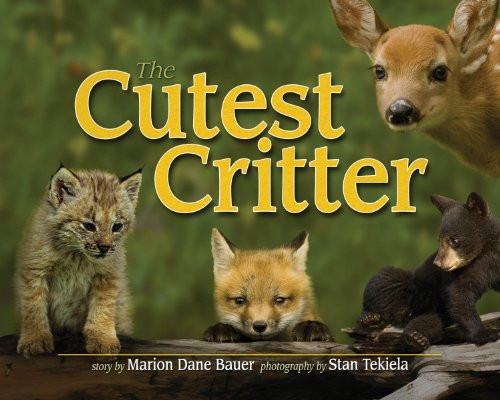 Cutest Critter by Marion Dane Bauer, Stan Tekiela, 9781591932536