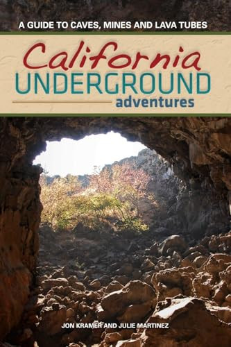 California Underground (A Guide to Caves, Mines and Lava Tubes) by Jon Kramer, 9781591932307