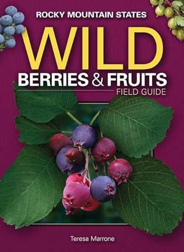 Wild Berries & Fruits Field Guide of the Rocky Mountain States (Miniature Edition) by Teresa Marrone, 9781591932819