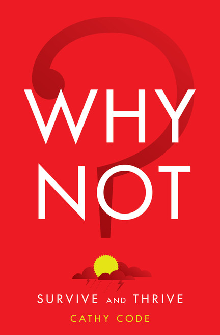 Why Not? (Survive and Thrive) by Cathy Code, 9781626341845