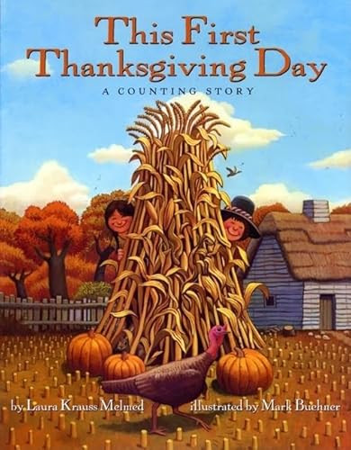This First Thanksgiving Day (A Counting Story) by Laura Krauss Melmed, Mark Buehner, 9780060541842