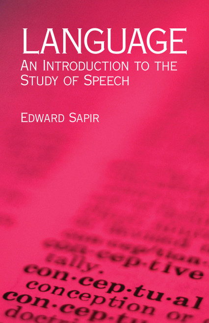 Language (An Introduction to the Study of Speech) by Edward Sapir, 9780486437446
