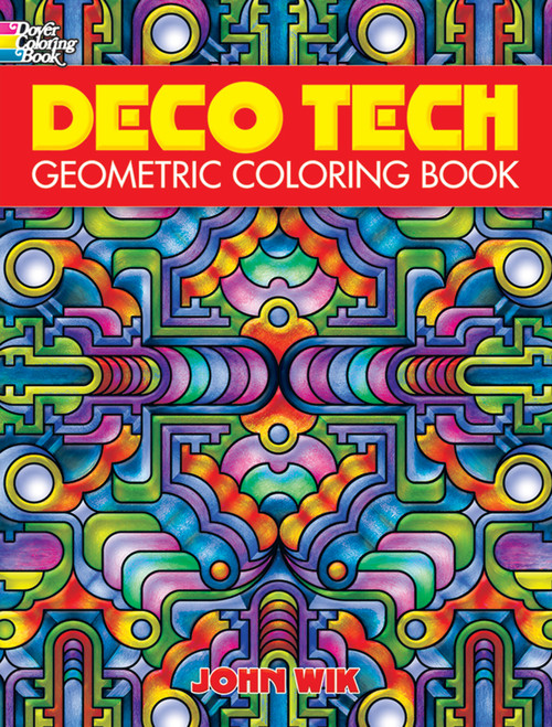 Deco Tech (Geometric Coloring Book) by John Wik, Coloring Books for Adults, 9780486475462