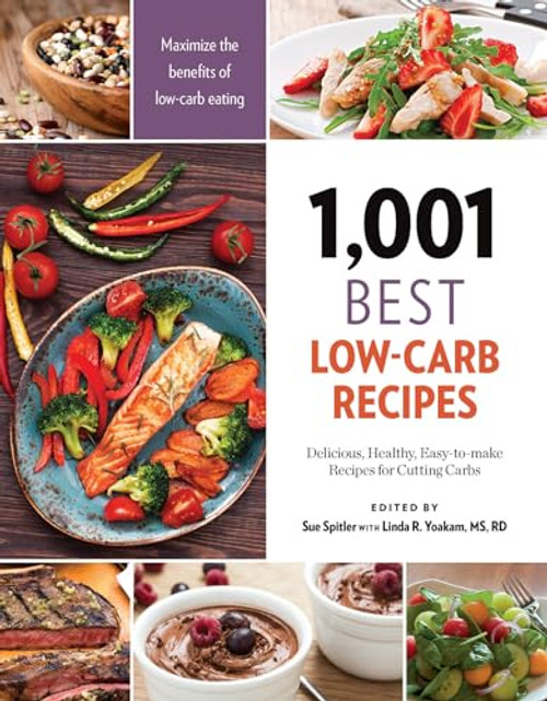 1,001 Best Low-Carb Recipes (Delicious, Healthy, Easy-to-make Recipes for Cutting Carbs) by Sue Spitler, Linda R. Yoakam, 9781572841840