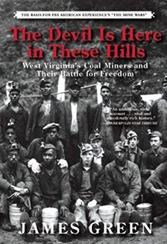 The Devil Is Here in These Hills (West Virginia's Coal Miners and Their Battle for Freedom) - 9780802124654 by James Green, 9780802124654