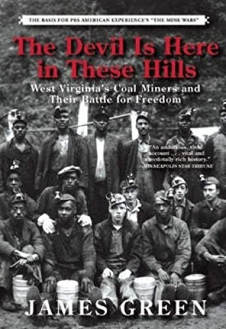 The Devil Is Here in These Hills (West Virginia's Coal Miners and Their Battle for Freedom) - 9780802124654 by James Green