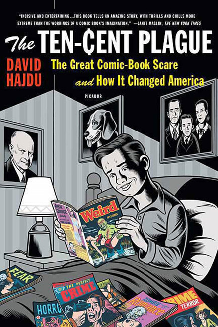 The Ten-Cent Plague (The Great Comic-Book Scare and How It Changed America) by David Hajdu, 9780312428235