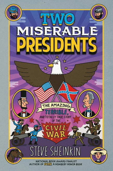 Two Miserable Presidents (Everything Your Schoolbooks Didn't Tell You About the Civil War) by Steve Sheinkin, Tim Robinson, 9781250075789