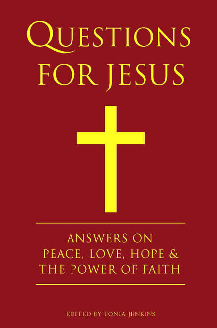 Questions for Jesus (Answers on Truth, Peace, Love & The Power of Faith) by Tonia Jenkins, 9781578265817