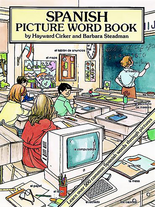 Spanish Picture Word Book (Learn Over 500 Common Spanish Words Through Pictures) by Hayward Cirker, Barbara Steadman, 9780486277790