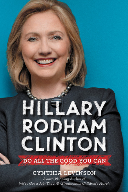 Hillary Rodham Clinton: Do All the Good You Can - 9780062387301 by Cynthia Levinson, 9780062387301