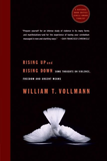 Rising Up and Rising Down (Some Thoughts on Violence, Freedom and Urgent Means) by William T. Vollmann, 9780060548193