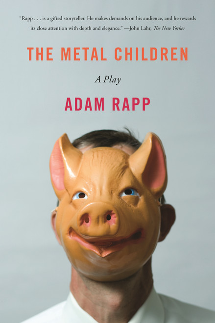 The Metal Children (A Play) by Adam Rapp, 9780865479241