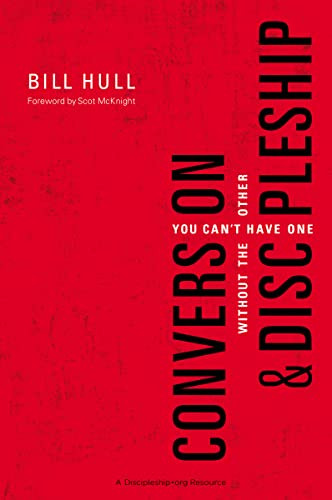 Conversion and   Discipleship (You Can't Have One without the Other) by Bill Hull, Scot McKnight, 9780310520092