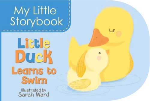 My Little Storybook: Little Duck Learns to Swim by Sarah Ward, 9781499801903