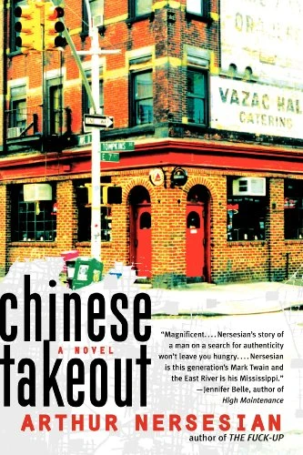 Chinese Takeout (A Novel) by Arthur Nersesian, 9780060548827