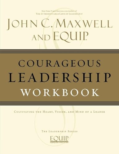 Courageous Leadership Workbook (The EQUIP Leadership Series) by John C. Maxwell, 9781418517861