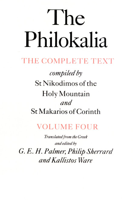 The Philokalia, Volume 4 (The Complete Text; Compiled by St. Nikodimos of the Holy Mountain & St. Markarios of Corinth) by G. E.H. Palmer, Philip Sherrard, Kallistos Ware, 9780571193820